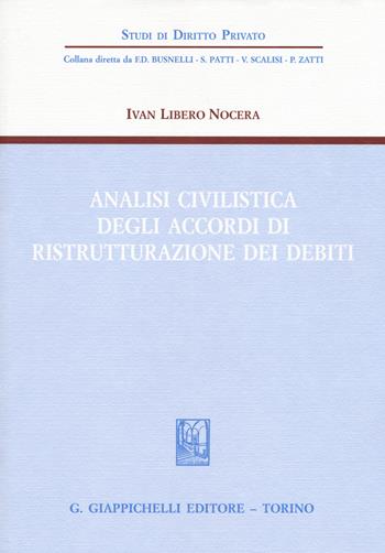Analisi civilistica degli accordi di ristrutturazione dei debiti - Ivan Libero Nocera - Libro Giappichelli 2017, Studi di diritto privato | Libraccio.it