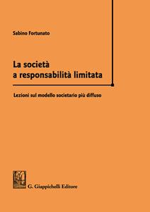 La società a responsabilità limitata. Lezioni sul modello societario più diffuso - Sabino Fortunato - Libro Giappichelli 2017 | Libraccio.it