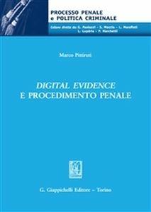 Digital evidence e procedimento penale - Marco Pittiruti - Libro Giappichelli 2018 | Libraccio.it