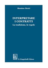 Interpretare i contratti. La tradizione, le regole