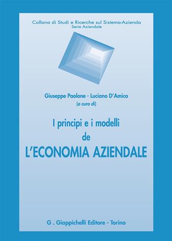 I principi e i modelli de l'economia aziendale  - Libro Giappichelli 2017, Studi e ricerche sul sistema azienda | Libraccio.it