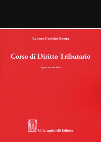 Corso di diritto tributario - Roberto Cordeiro Guerra - Libro Giappichelli 2018 | Libraccio.it