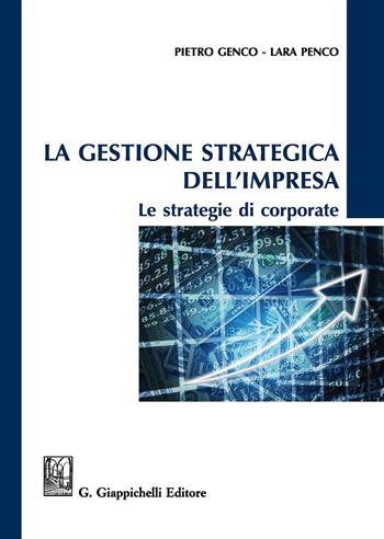 La gestione strategica dell'impresa. Le strategie di corporate - Pietro Genco, Lara Penco - Libro Giappichelli 2017 | Libraccio.it