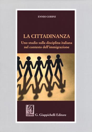 La cittadinanza. Uno studio sulla diciplina italiana nel contesto dell'immigrazione - Ennio Codini - Libro Giappichelli 2017 | Libraccio.it