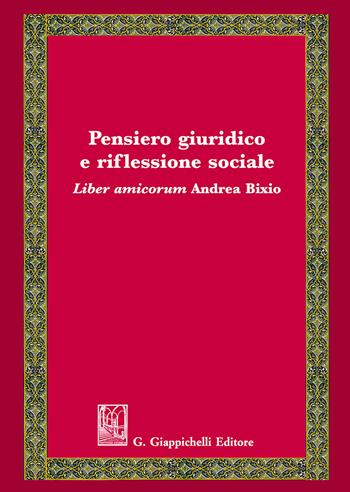 Pensiero giuridico e riflessione sociale. Liber amicorum Andrea Bixio - Gaetano Calabrò, Fedele Cuculo - Libro Giappichelli 2017 | Libraccio.it