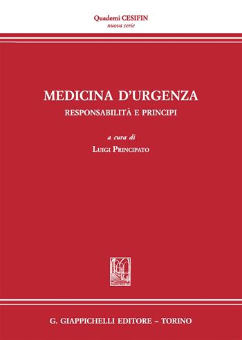 Medicina d'urgenza. Responsabilità e principi. Atti del Convegno (Firenze, 15 luglio 2016)  - Libro Giappichelli 2017, Quaderni Cesifin. Nuova serie | Libraccio.it