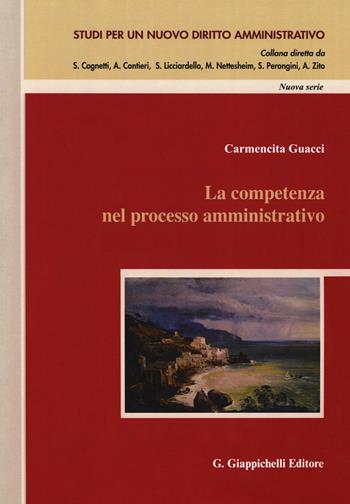 La competenza nel processo amministrativo - Carmencita Guacci - Libro Giappichelli 2018, Studi per un nuovo diritto amministrativo. Nuova serie | Libraccio.it