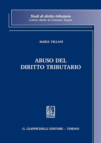Abuso del diritto tributario - Maria Villani - Libro Giappichelli 2017, Studi di diritto tributario | Libraccio.it