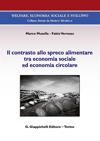Il contrasto allo spreco alimentare tra economia sociale ed economia circolare. (fornito elettronicamente) - Marco Musella, Fabio Verneau - Libro Giappichelli 2017, Welfare, economia sociale e sviluppo | Libraccio.it