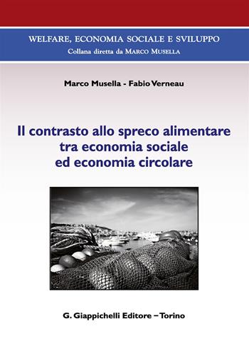 Il contrasto allo spreco alimentare tra economia sociale ed economia circolare. Con Contenuto digitale (fornito elettronicamente) - Marco Musella, Fabio Verneau - Libro Giappichelli 2017, Welfare, economia sociale e sviluppo | Libraccio.it