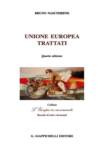 Unione Europea. Trattati - Bruno Nascimbene - Libro Giappichelli 2017, L' Europa in movimento | Libraccio.it