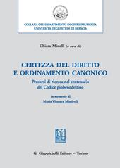 Certezza del diritto e ordinamento canonico. Percorsi di ricerca, nel centenario del Codice piobenedettino, in memoria di Maria Vismara Missiroli