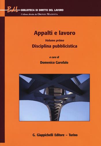 Appalti e lavoro. Vol. 1: Disciplina pubblicistica  - Libro Giappichelli 2017, Biblioteca di diritto del lavoro | Libraccio.it