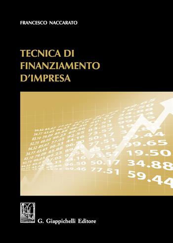 Tecnica di finanziamento d'impresa - Francesco Naccarato - Libro Giappichelli 2017 | Libraccio.it