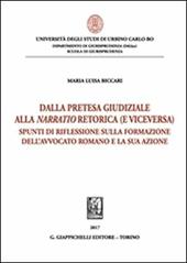 Pretesa giudiziaria alla narratio retorica (e viceversa). Spunti di riflessione sulla formazione dell'avvocato romano e la sua azione