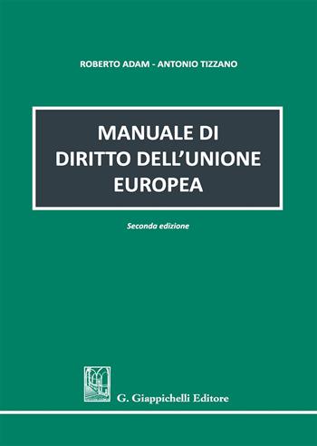 Manuale di diritto dell'Unione europea - Roberto Adam, Antonio Tizzano - Libro Giappichelli 2017 | Libraccio.it