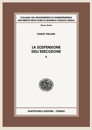 La sospensione dell'esecuzione. Vol. 2 - Carlo Vellani - Libro Giappichelli 2017, Collana del Dipartimento di Giurisprudenza. Università degli studi di Modena e Reggio Emilia | Libraccio.it