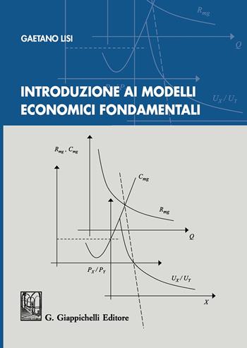 Introduzione ai modelli economici fondamentali - Gaetano Lisi - Libro Giappichelli 2017 | Libraccio.it