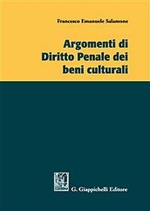 Argomenti di diritto penale dei beni culturali - Francesco Salamone - Libro Giappichelli 2017 | Libraccio.it
