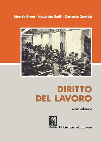 Diritto del lavoro - Alessandro Garilli, Domenico Garofalo, Edoardo Ghera - Libro Giappichelli 2017 | Libraccio.it