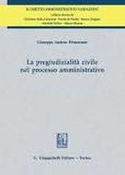 La pregiudizialità civile nel processo amministrativo - Giuseppe Andrea Primerano - Libro Giappichelli 2018, Il diritto amministrativo. Variazioni | Libraccio.it