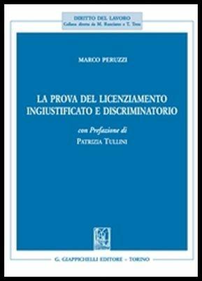 La prova del licenziamento ingiustificato e discriminatorio - Marco Peruzzi - Libro Giappichelli 2018, Diritto del lavoro | Libraccio.it
