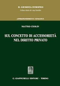 Sul concetto di accessorietà nel diritto privato - Matteo Ceolin - Libro Giappichelli 2018 | Libraccio.it