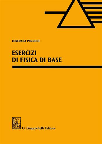 Esercizi di fisica di base - Loredana Pennone - Libro Giappichelli 2017 | Libraccio.it
