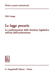 La legge precaria. Le trasformazioni della funzione legislativa nell'età dell'accelerazione