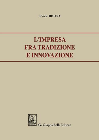 L'impresa fra tradizione e innovazione. - Eva Raffaella Desana - Libro Giappichelli 2018 | Libraccio.it