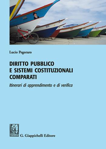 Diritto pubblico e sistemi costituzionali comparati. Itinerari di apprendimento e di verifica - Lucio Pegoraro - Libro Giappichelli 2018 | Libraccio.it
