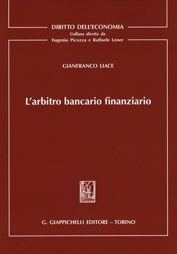 L'arbitro bancario finanziario - Gianfranco Liace - Libro Giappichelli 2018, Diritto dell'economia | Libraccio.it