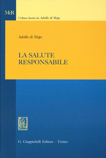 La salute responsabile - Adolfo Di Majo - Libro Giappichelli 2018, Modelli e rimedi | Libraccio.it