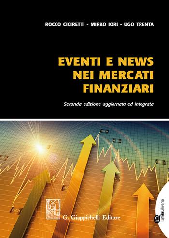 Eventi e news nei mercati finanziari - Rocco Ciciretti, Mirko Iori, Ugo Trenta - Libro Giappichelli 2018 | Libraccio.it