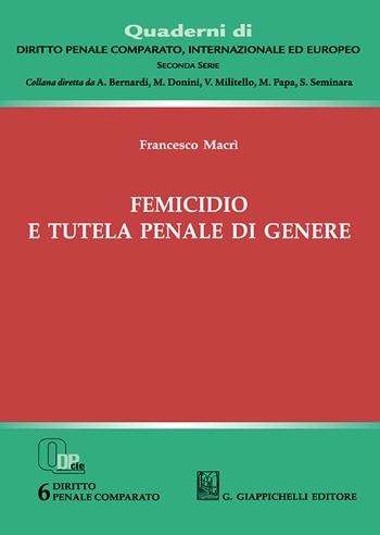 Femicidio e tutela penale di genere - Francesco Macrì - Libro Giappichelli 2018, Quaderni di diritto penale comparato, internazionale ed europeo. Seconda serie | Libraccio.it