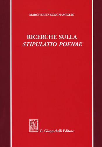 Ricerche sulla stipulatio poenae - Margherita Scognamiglio - Libro Giappichelli 2018 | Libraccio.it