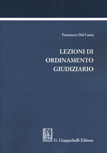 Lezioni di ordinamento giudiziario - Francesco Dal Canto - Libro Giappichelli 2018 | Libraccio.it