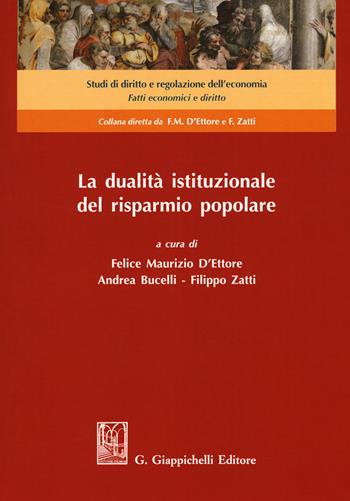 La dualità istituzionale del risparmio popolare  - Libro Giappichelli 2018, Studi di diritto e regolazione dell'economia. Fatti economici e diritto | Libraccio.it