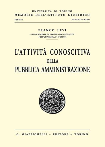 L'attività conoscitiva della pubblica amministrazione - Franco Levi - Libro Giappichelli 2018 | Libraccio.it