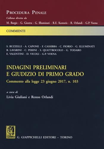 Indagini preliminari e giudizio di primo grado. Commento alla legge 23 giugno 2017, n. 103  - Libro Giappichelli 2018, Procedura penale. Commenti | Libraccio.it