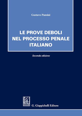 Le prove deboli nel processo penale italiano - Gustavo Pansini - Libro Giappichelli 2018 | Libraccio.it