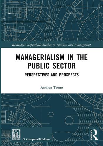 Managerialism in the public sector. Perspectives and prospectives - Andrea Tomo - Libro Giappichelli 2018 | Libraccio.it