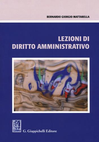 Lezioni di diritto amministrativo - Bernardo Giorgio Mattarella - Libro Giappichelli 2018 | Libraccio.it