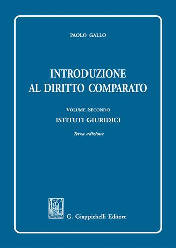 Introduzione al diritto comparato. Vol. 2: Istituti giuridici. - Paolo Gallo - Libro Giappichelli 2018 | Libraccio.it