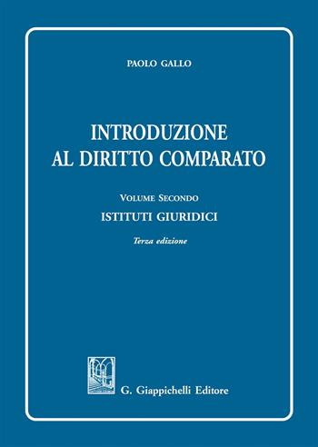 Introduzione al diritto comparato. Vol. 2: Istituti giuridici - Paolo Gallo - Libro Giappichelli 2018 | Libraccio.it