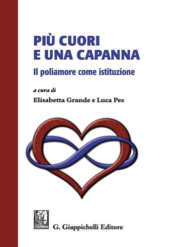Più cuori e una capanna. Il poliamore come istituzione  - Libro Giappichelli 2018 | Libraccio.it