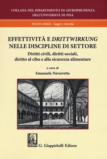 Effettività e «drittwirkung». Vol. 2: Nelle discipline di settore. Diritti civili, diritti sociali, diritto al cibo e alla sicurezza alimentare  - Libro Giappichelli 2018, Università di Pisa-Dipartimento di giurisprudenza. Nuova serie | Libraccio.it