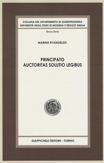Principato auctoritas solutio legibus - Marina Evangelisti - Libro Giappichelli 2018, Collana del Dipartimento di Giurisprudenza. Università degli studi di Modena e Reggio Emilia | Libraccio.it