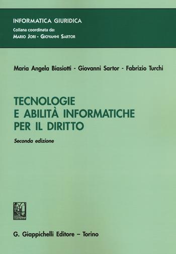 Tecnologie a abilità informatiche per il diritto - Maria Angela Biasiotti, Giovanni Sartor, Fabrizio Turchi - Libro Giappichelli 2018, Informatica giuridica | Libraccio.it