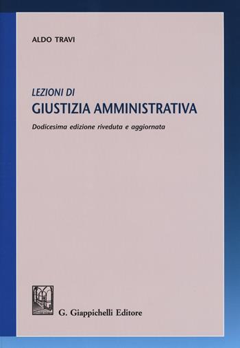 Lezioni di giustizia amministrativa - Aldo Travi - Libro Giappichelli 2018 | Libraccio.it